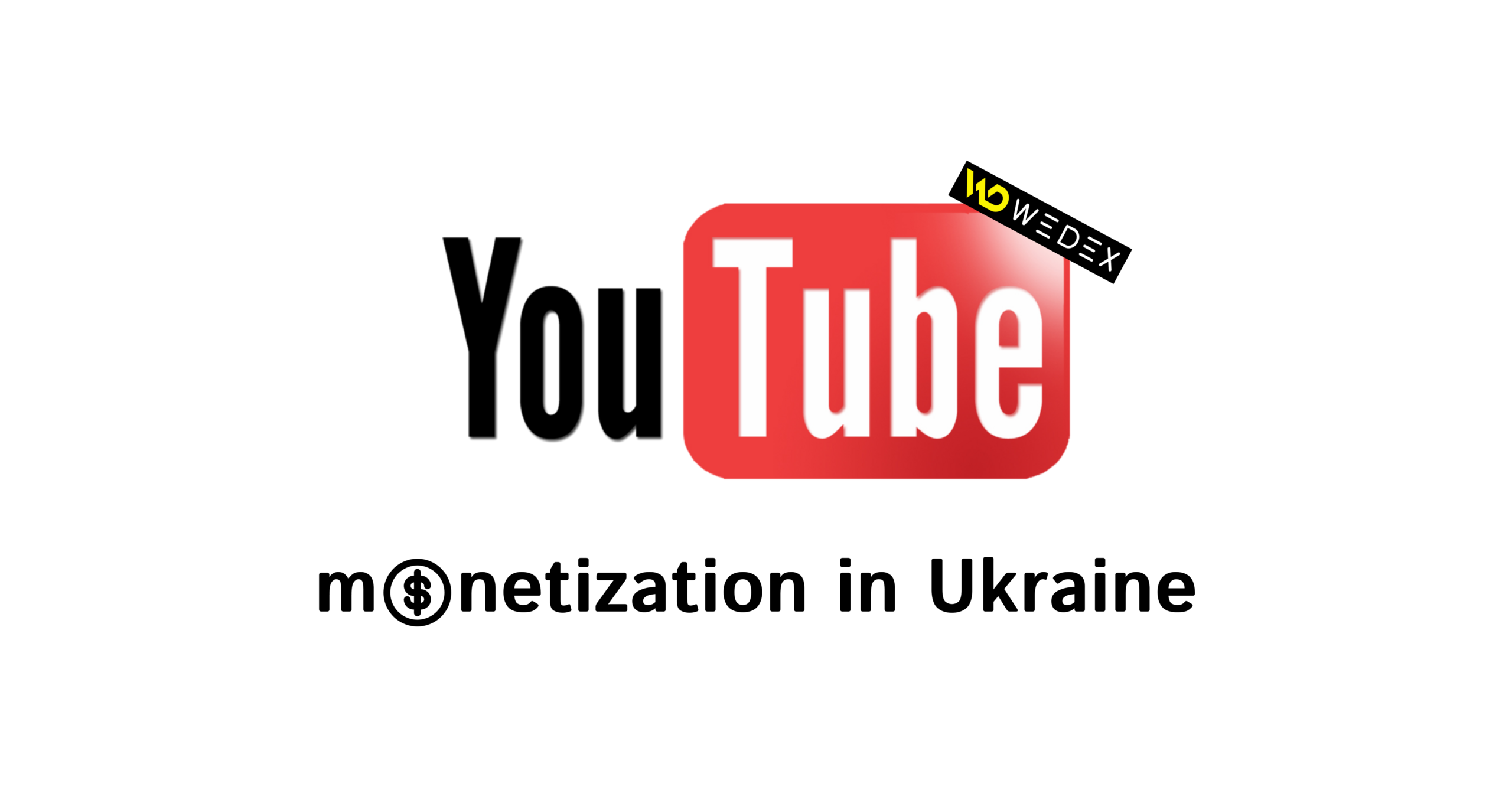 Як працює монетизація YouTube в Україні | WEDEX